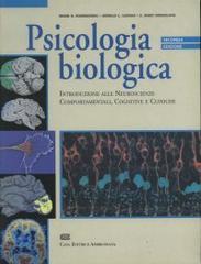 Psicologia biologica. Introduzione alle neuroscienze comportamentali, cognitive e cliniche