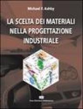 Scelta dei materiali nella progettazione industriale (La)