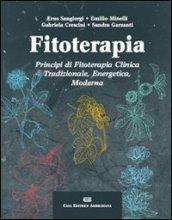 Fitoterapia. Principi di fitoterapia clinica tradizionale, energetica, moderna