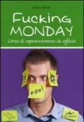 Fucking Monday: Corso di sopravvivenza in ufficio