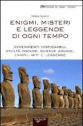 Enigmi, misteri e leggende di ogni tempo. Avvenimenti inspiegabili, civiltà oscure, scienze arcane, enigmi, miti e leggende