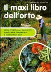 Il maxi libro dell'orto. Come progettare, organizzare e curare il tuo orto