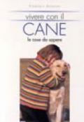 Vivere con il cane. Le cose da sapere