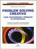 Problem solving creativo. Come trasformare i problemi in opportunità