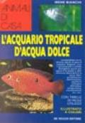 Il manuale dell'acquario tropicale d'acqua dolce
