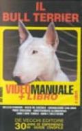 Il bull terrier. Con videocassetta