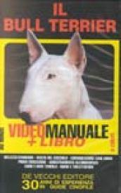 Il bull terrier. Con videocassetta