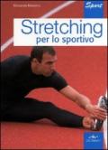 Stretching per lo sportivo (Indispensabili Tempo libero)