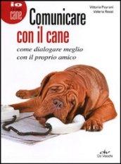 Comunicare con il cane. Come dialogare meglio con il proprio amico