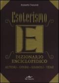 Esoterismo. Dizionario enciclopedico. Autori, opere, simboli, temi