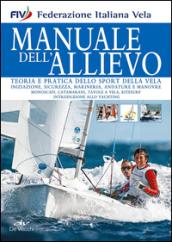 Manuale dell'allievo. Teoria e pratica dello sport della vela