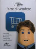 L'arte di vendere: Diventare un consulente di fiducia e realizzare grandi risultati