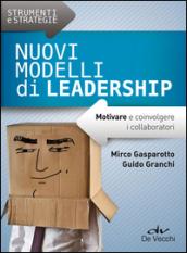 Nuovi modelli di leadership. Motivare e coinvolgere i collaboratori