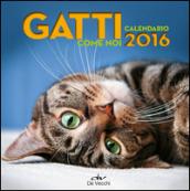 Gatti come noi. Calendario 2016