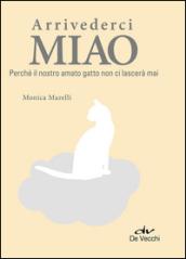 Arrivederci Miao: Perché il nostro amato gatto non ci lascerà mai