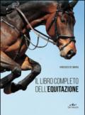 Il libro completo dell'equitazione. L'allenamento e i diversi tipi di monta