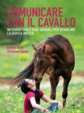 Comunicare con il cavallo. Interpretare i suoi segnali per stabilire la giusta intesa: 1