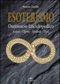 Esoterismo. Dizionario Enciclopedico: Autori – Opere – Simboli – Temi
