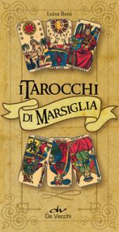 I tarocchi di Marsiglia. Con 78 Carte