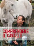 Comprendere il cavallo. Un viaggio per conoscerne la mente e le emozioni