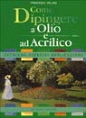 Come dipingere a olio e ad acrilico