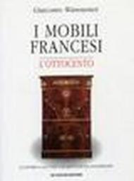 I mobili francesi. L'Ottocento. La storia, gli stili, le quotazioni aggiornate
