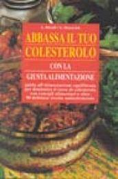 Abbassa il tuo colesterolo con la giusta alimentazione