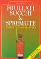 Frullati, succhi & spremute. I cocktail analcolici