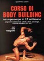 Corso di body building. Un supercorpo in 12 settimane