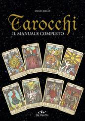 Tarocchi. Il manuale completo