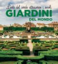 Giardini del mondo. L'arte del verde attraverso i secoli. Ediz. illustrata