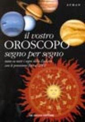 Il vostro oroscopo segno per segno