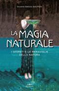 La magia naturale. I segreti e le meraviglie della natura