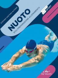 Nuoto. Stili preparazione allenamento. Nuova ediz.