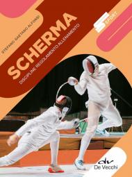 Scherma. Discipline, regolamento, allenamento. Nuova ediz.