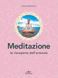 Meditazione. La riscoperta dell'armonia