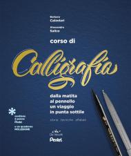 Corso di calligrafia. Dalla matita al pennello. Un viaggio in punta sottile. Storia, tecniche, alfabeti. Con gadget