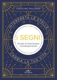 I segni. Guida all'astrologia contemporanea