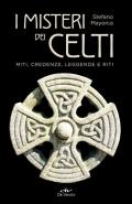 I misteri dei celti. Miti, credenze, leggende e riti