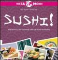 Sushi! Ricette facili per cucinare i migliori piatti giapponesi