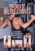 Il body building. Fitness ed esercizi per tutto il corpo