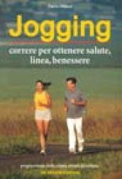 Jogging. Correre per ottenere salute, linea, benessere