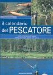 Il calendario del pescatore. Tutte le tecniche di pesca, mese per mese, pesce per pesce