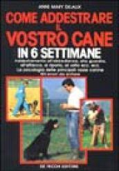 Come addestrare il vostro cane in 6 settimane