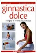 Ginnastica dolce. Sempre in forma senza fatica