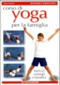 Corso di yoga per la famiglia. Esercizi, consigli e benefici