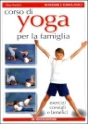 Corso di yoga per la famiglia. Esercizi, consigli e benefici