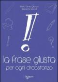 La frase giusta per ogni circostanza