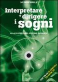 Interpretare e dirigere i sogni. Alla scoperta del proprio inconscio. Con CD-ROM