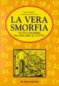 La vera smorfia. Tutti i numeri da giocare al lotto